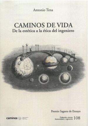 CHI-108 CAMINOS DE VIDA. DE LA ESTÉTICA A LA ÉTICA DEL INGENIERO