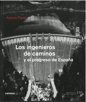 CHI-110 LOS INGENIEROS DE CAMINOS Y EL PROGRESO DE ESPAÑA