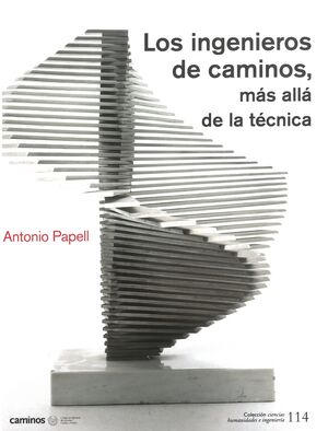 CHI-114 LOS INGENIEROS DE CAMINOS, MÁS ALLÁ DE LA TÉCNICA