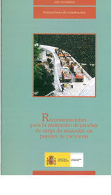 RECOMENDACIONES PARA LA REALIZACION DE PRUEBAS DE CARGA DE RECEPCION EN PUENTES DE CARRETERA. 2ª REIMPRESION 2002