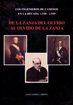 LOS INGENIEROS DE CAMINOS EN LA DECADA 1930-1939. DE LA ZANJA DEL OLVIDO AL OLVIDO DE LA ZANJA