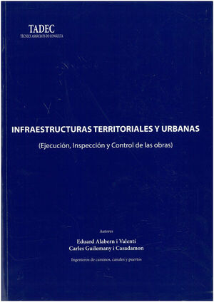 INFRAESTRUCTURAS TERRITORIALES Y URBANAS (EJECUCIÓN, INSPECCION Y CONTROL DE LAS OBRAS)