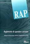 R.A.P.- REGLAMENTO DE APARATOS A PRESION (INCLUYE INSTRUCCIONES TECNICAS COMPLEMENTARIAS- ITC)