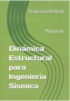 DINÁMICA ESTRUCTURAL PARA INGENIERÍA SÍSMICA. PRÁCTICAS
