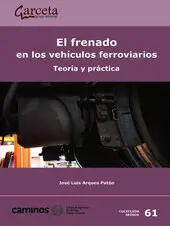 EL FRENADO EN LOS VEHÍCULOS FERROVIARIOS. TEORÍA Y PRÁCTICA