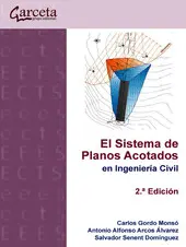 EL SISTEMA DE PLANOS ACOTADOS EN INGENIERÍA CIVIL. 2ª EDICIÓN