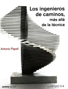 Los ingenieros de Caminos, más allá de la técnica