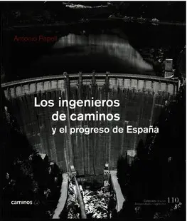 LOS INGENIEROS DE CAMINOS Y EL PROGRESO DE ESPAÑA